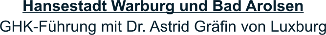 Hansestadt Warburg und Bad Arolsen GHK-Führung mit Dr. Astrid Gräfin von Luxburg