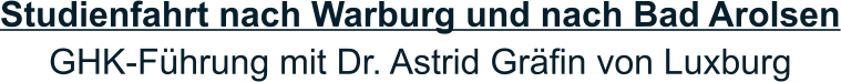 Studienfahrt nach Warburg und nach Bad Arolsen GHK-Führung mit Dr. Astrid Gräfin von Luxburg