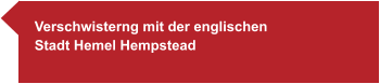 Verschwisterng mit der englischen  Stadt Hemel Hempstead