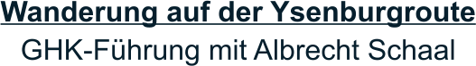 Wanderung auf der Ysenburgroute GHK-Führung mit Albrecht Schaal