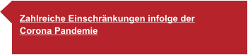 Zahlreiche Einschränkungen infolge der  Corona Pandemie
