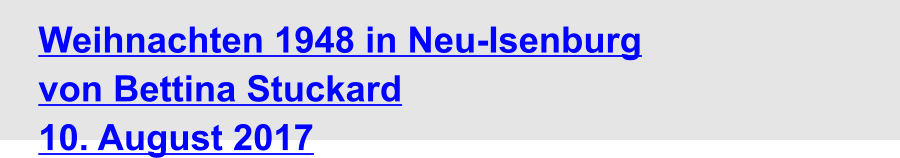Weihnachten 1948 in Neu-Isenburg  von Bettina Stuckard 10. August 2017
