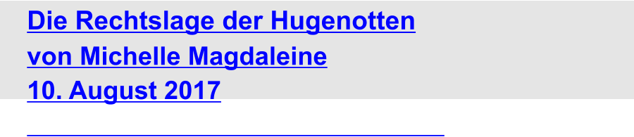 Die Rechtslage der Hugenotten  von Michelle Magdaleine 10. August 2017