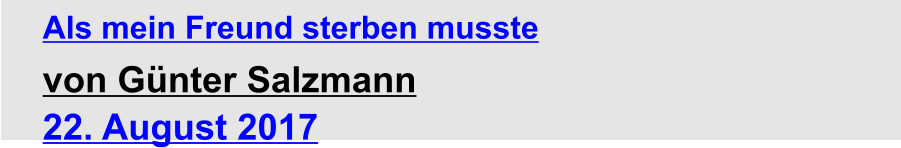 Als mein Freund sterben musste  von Günter Salzmann 22. August 2017
