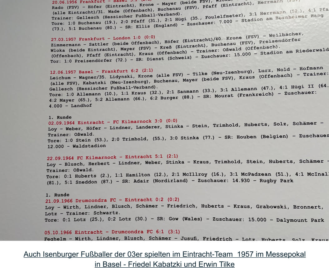 Auch Isenburger Fußballer der 03er spielten im Eintracht-Team  1957 im Messepokal  in Basel - Friedel Kabatzki und Erwin Tilke