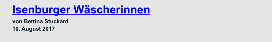 Isenburger Wäscherinnen  von Bettina Stuckard 10. August 2017