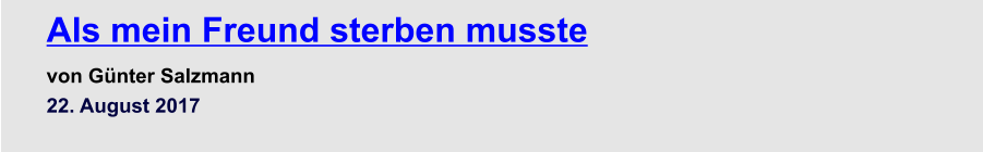 Als mein Freund sterben musste  von Günter Salzmann 22. August 2017